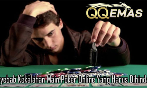 Peyebab Kekalahan Main Poker Online Yang Harus Dihindari